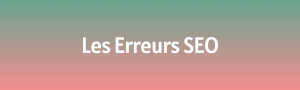 Lire la suite à propos de l’article Les erreurs SEO à éviter