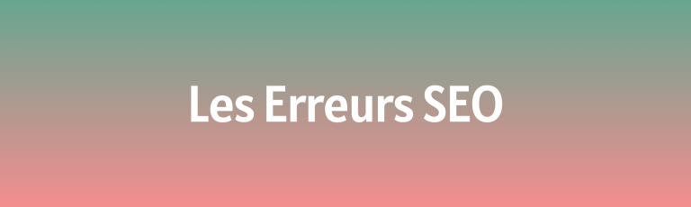 Lire la suite à propos de l’article Les erreurs SEO à éviter